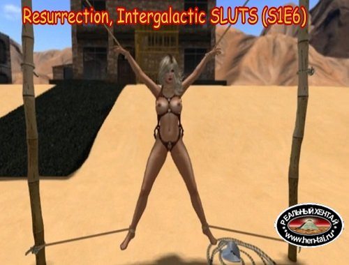 Resurrection, Intergalactic SLUTS (S1E6) Resurrection, Intergalactic SLUTS (S1E6)