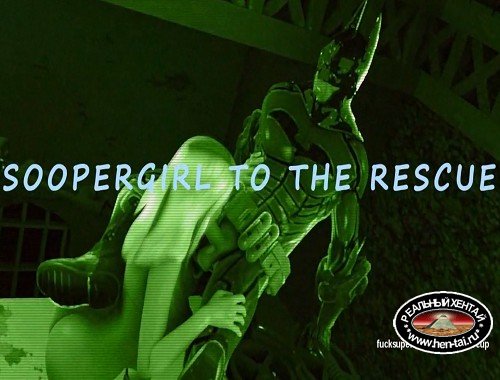 Super girl to the rescue Super girl to the rescue