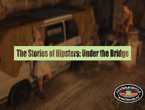 The Stories of Hipsters Part 1 Under the Bridge