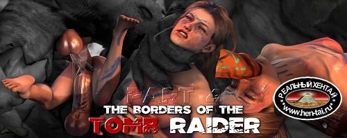 The Borders of the Tomb Raider Part 4 The Borders of the Tomb Raider Part 4
