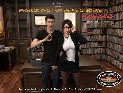 Professor Croft and the eye of Metate: re - imagining